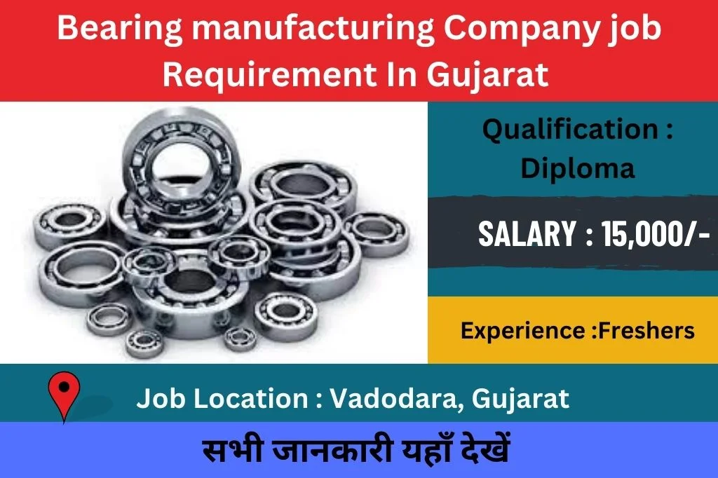 Bearing manufacturing Company job Requirement In Gujarat 2023 