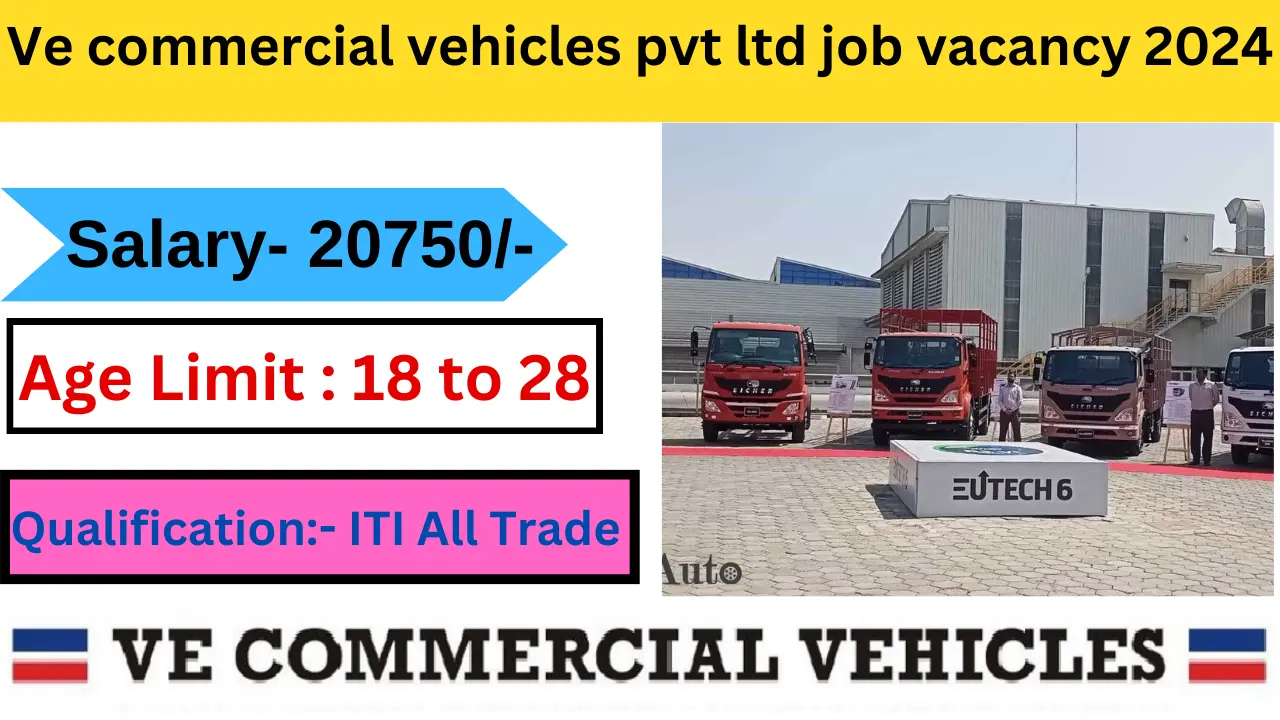 VE Commercial Vehicles Pvt Ltd Company Job Vacancy 2024